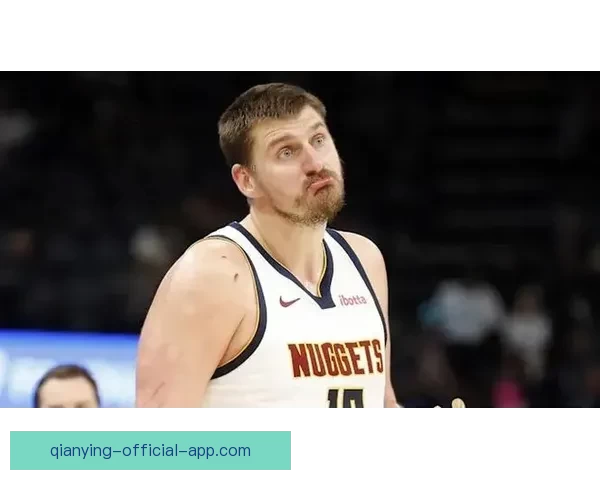 掘金担忧约基奇遭特殊防守策略对付 提前18英尺开始严防